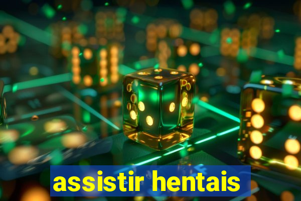 assistir hentais